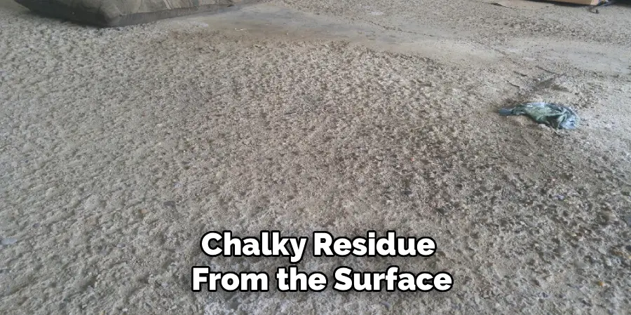 Chalky Residue 
From the Surface