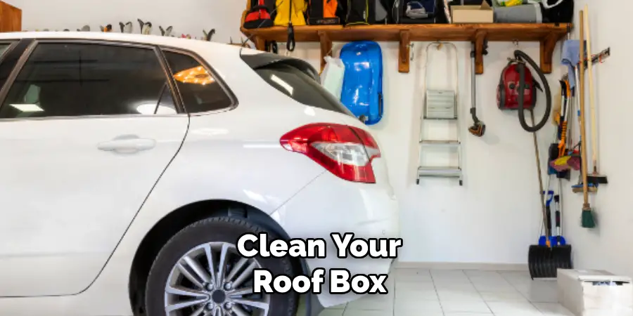 Clean Your
Roof Box