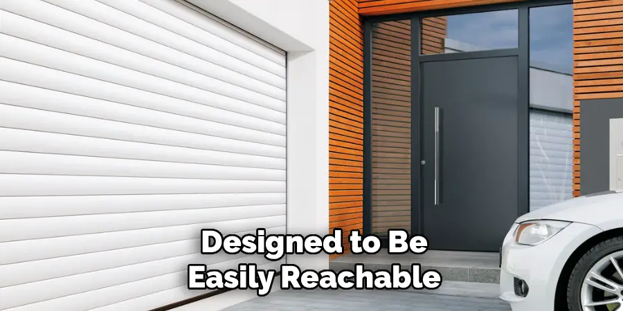 Designed to Be
Easily Reachable