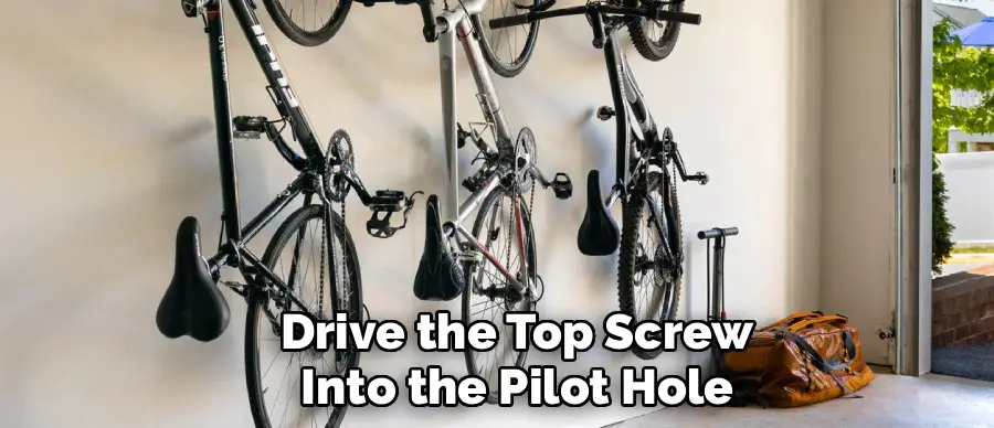Drive the Top Screw
Into the Pilot Hole