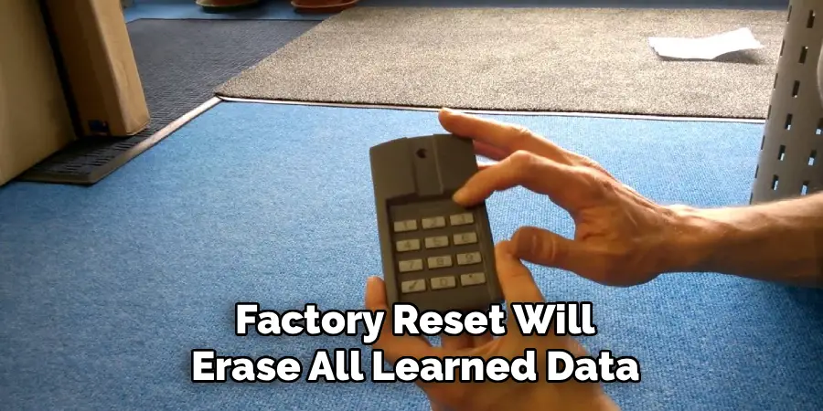Factory Reset Will
Erase All Learned Data