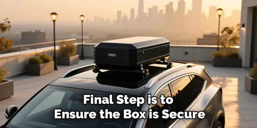 Final Step is to
Ensure the Box is Secure