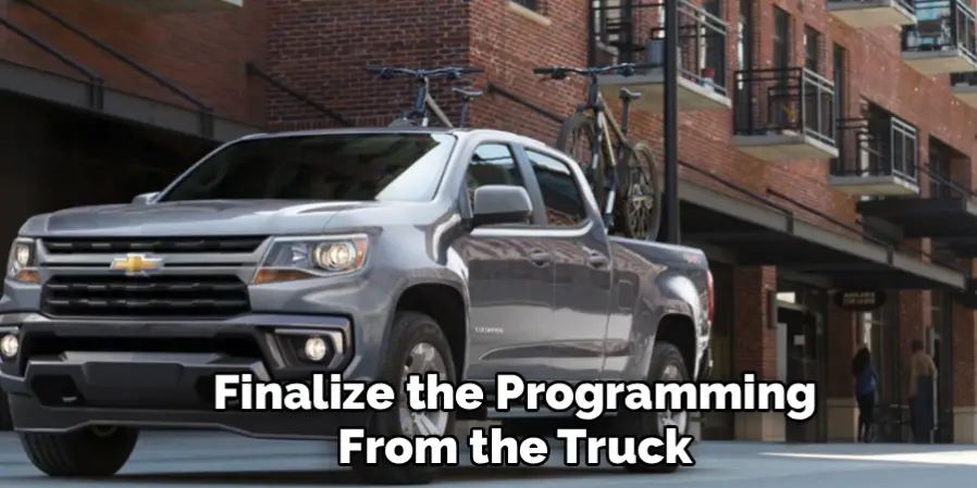 Finalize the Programming from the Truck