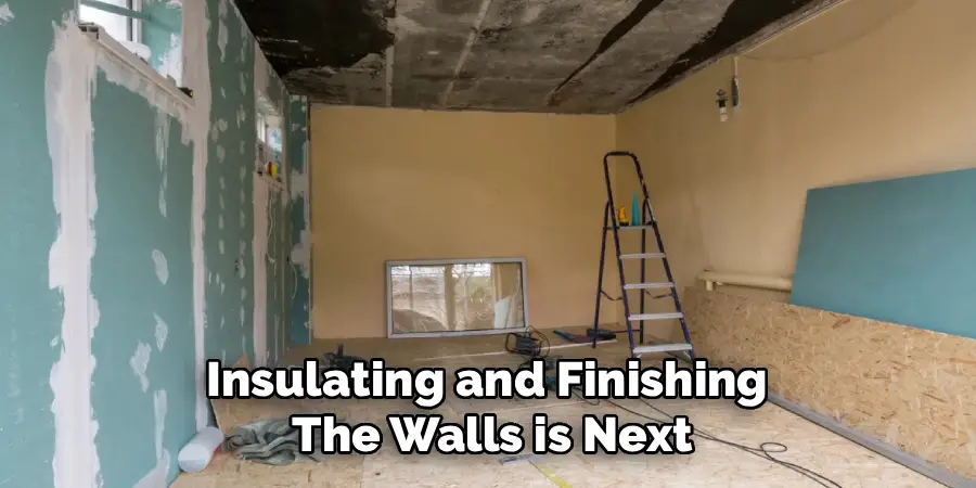 Insulating and Finishing
The Walls is Next