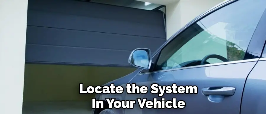 Locate the System
In Your Vehicle