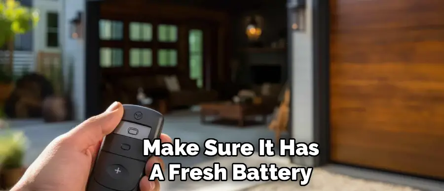 Make sure it has a fresh battery