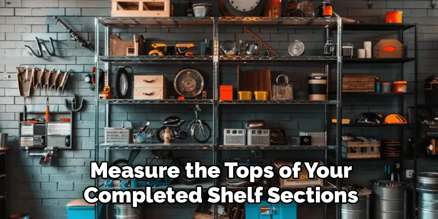 Measure the Tops of Your
Completed Shelf Sections