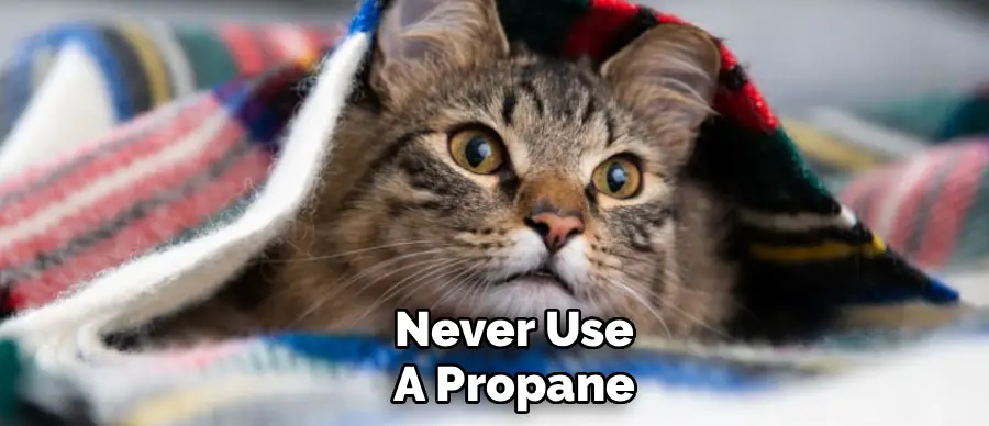 Never Use
A Propane