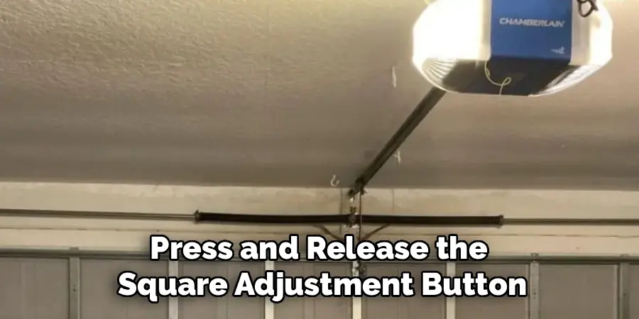 Press and Release the Square Adjustment Button