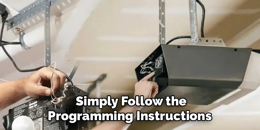 Simply Follow the
Programming Instructions
