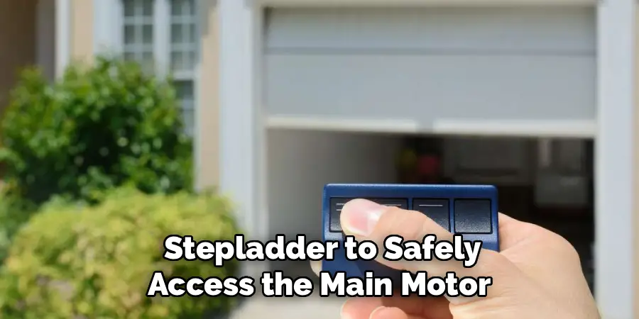 Stepladder to Safely
Access the Main Motor 