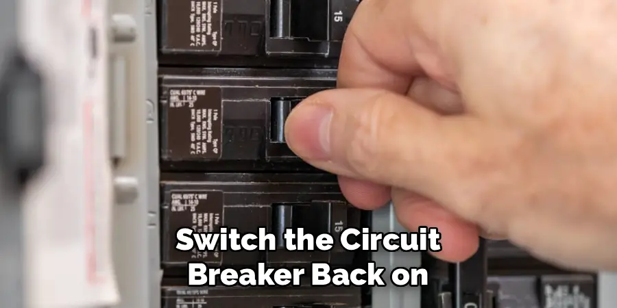 Switch the Circuit 
Breaker Back on 