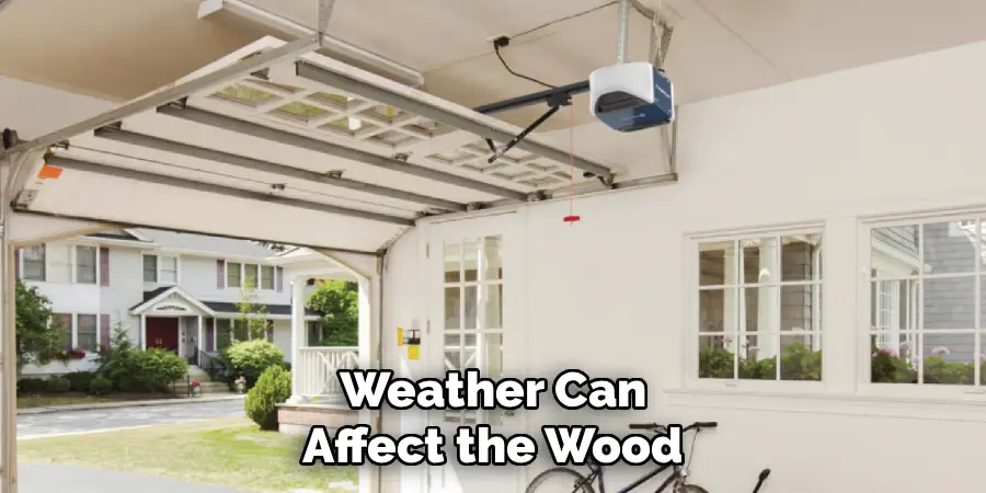 Weather Can
Affect the Wood