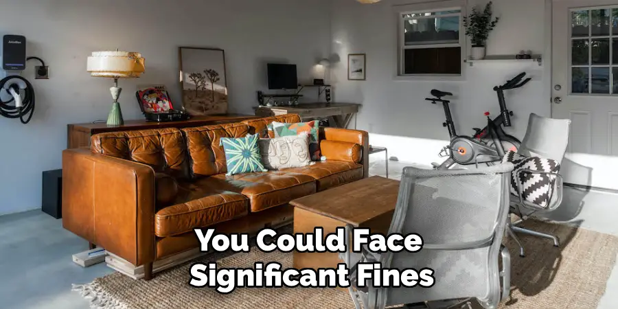 You Could Face
Significant Fines