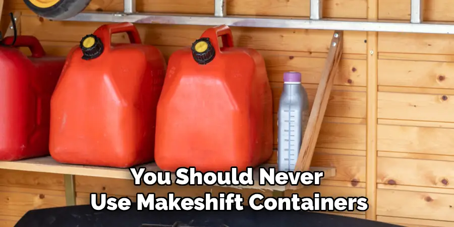 You Should Never  Use Makeshift Containers