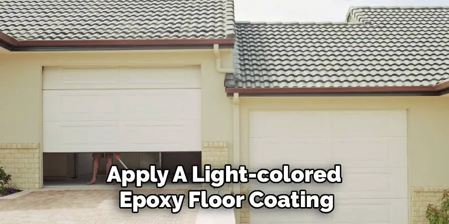 Apply A Light-colored 
Epoxy Floor Coating