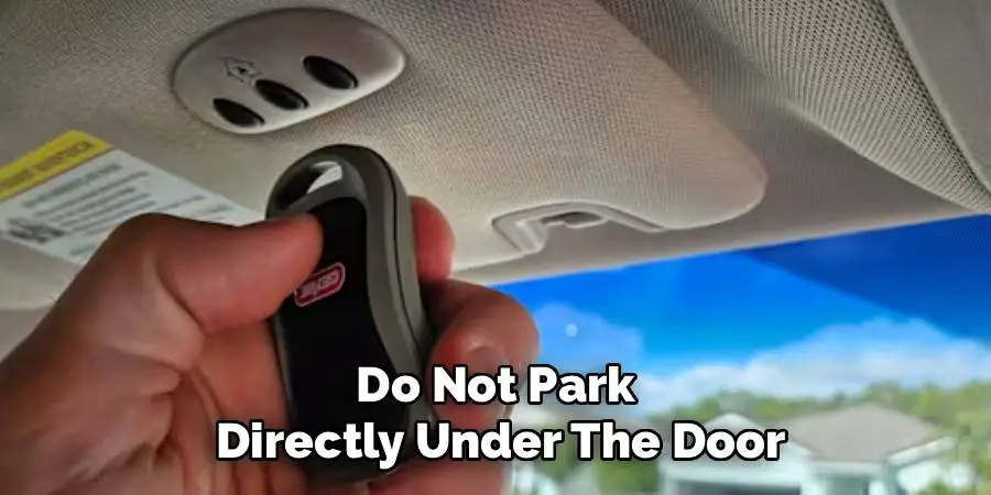 Do Not Park 
Directly Under The Door