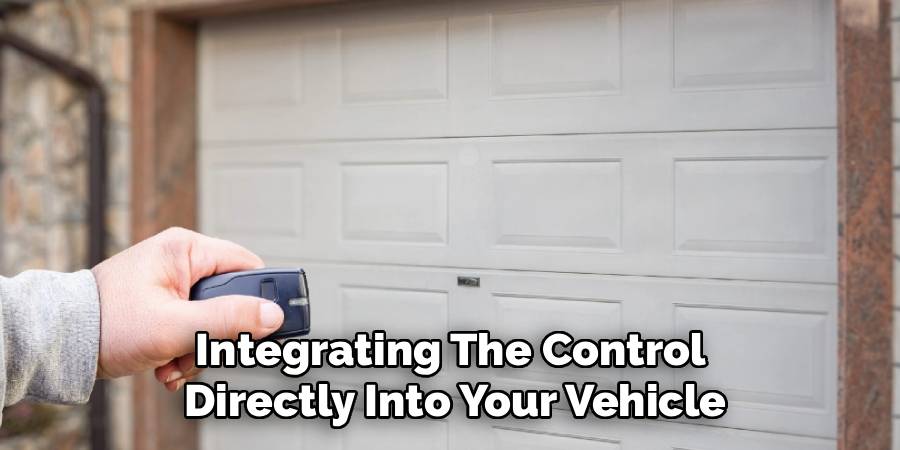 Integrating The Control 
Directly Into Your Vehicle