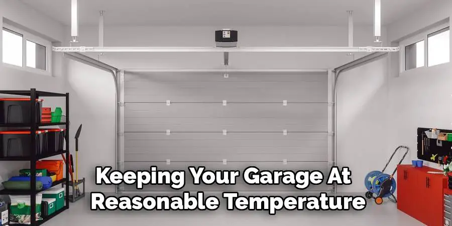 Keeping Your Garage At  
Reasonable Temperature