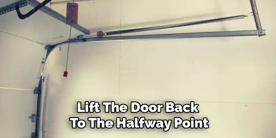 Lift The Door Back 
To The Halfway Point