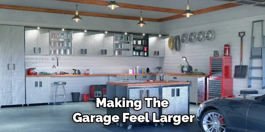 Making The
Garage Feel Larger