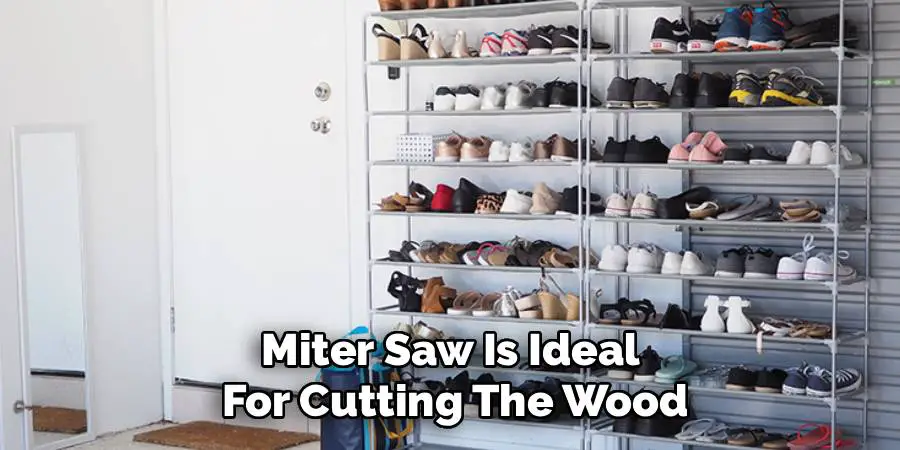 Miter Saw Is Ideal 
For Cutting The Wood