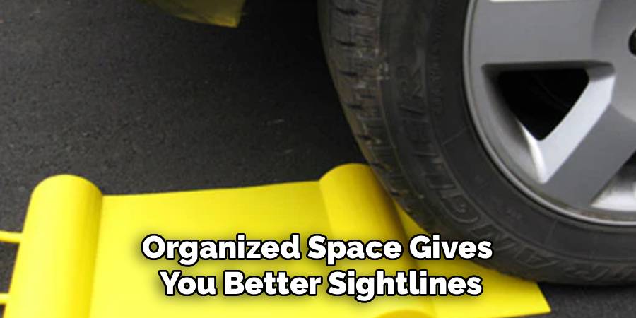 Organized Space Gives 
You Better Sightlines