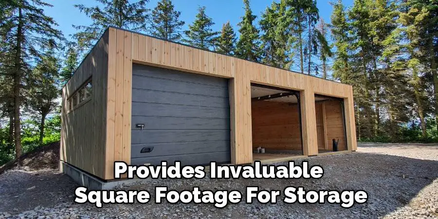 Provides Invaluable 
Square Footage For Storage