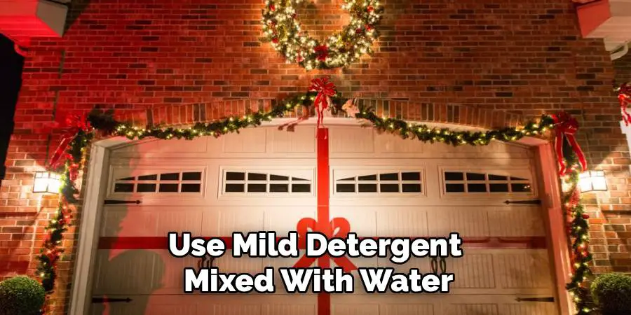 Use Mild Detergent
Mixed With Water