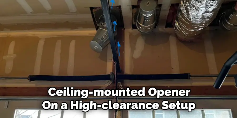 Ceiling-mounted Opener
On a High-clearance Setup