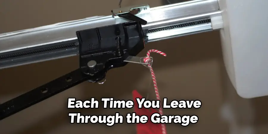 Each Time You Leave
Through the Garage
