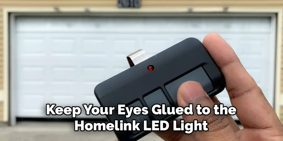 Keep Your Eyes Glued to the 
Homelink LED Light 