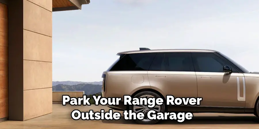  Park Your Range Rover
 Outside the Garage