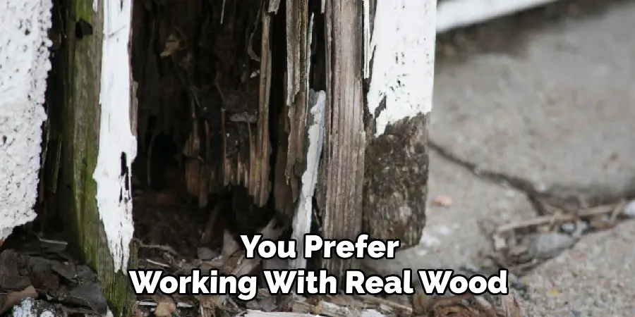 You Prefer
Working With Real Wood