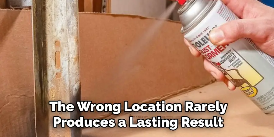 The Wrong Location Rarely
Produces a Lasting Result