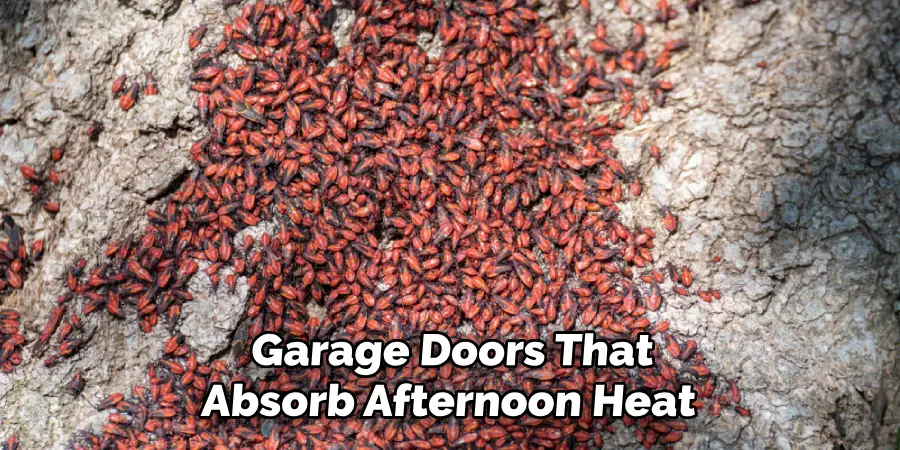Garage Doors That
Absorb Afternoon Heat