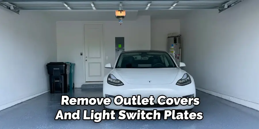 Remove Outlet Covers
And Light Switch Plates