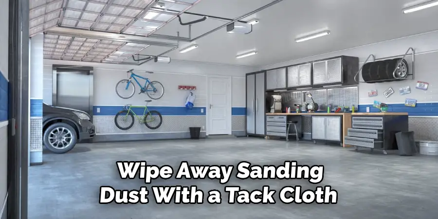 Wipe Away Sanding
Dust With a Tack Cloth