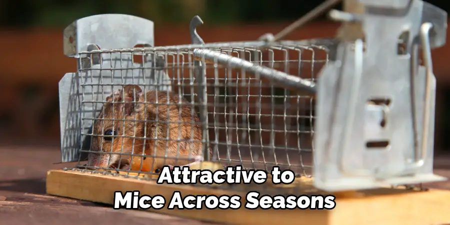 Attractive to
Mice Across Seasons