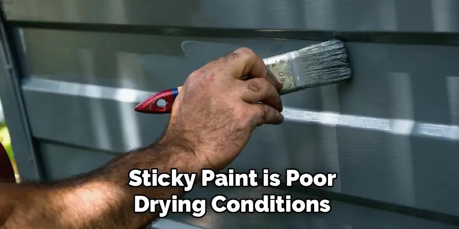  Sticky Paint is Poor 
Drying Conditions