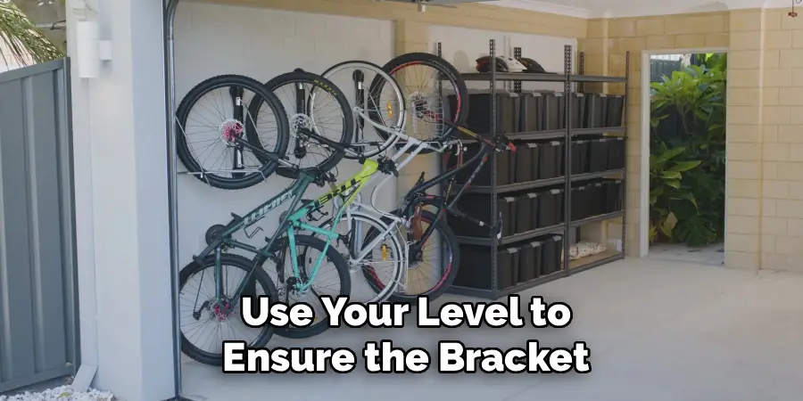  Use Your Level to 
Ensure the Bracket