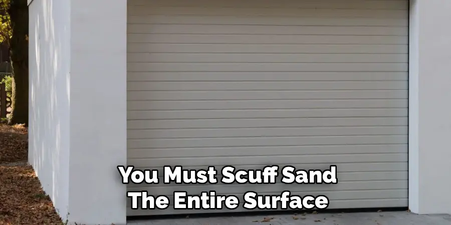  You Must Scuff Sand 
The Entire Surface