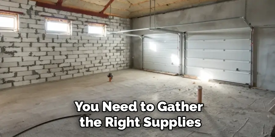 You Need to Gather
 the Right Supplies