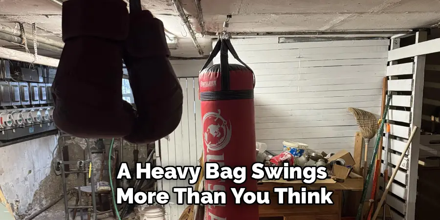 A Heavy Bag Swings
More Than You Think