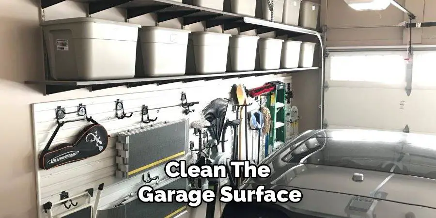 Clean The
Garage Surface