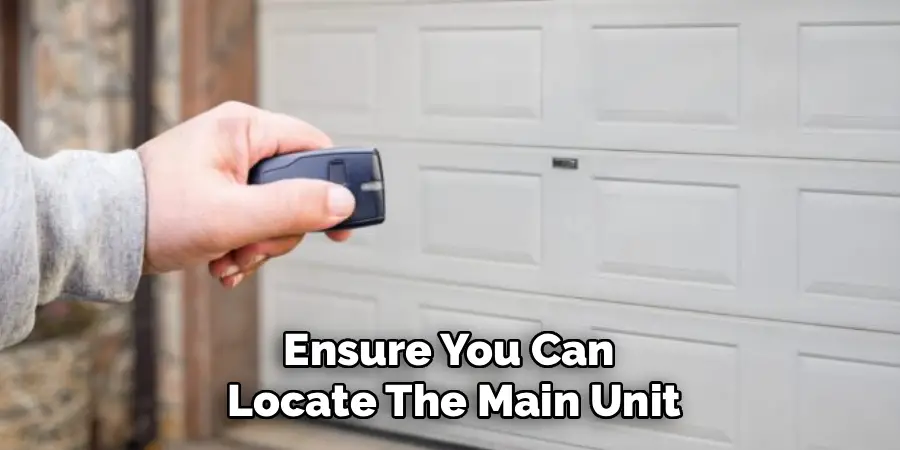 Ensure You Can
Locate The Main Unit