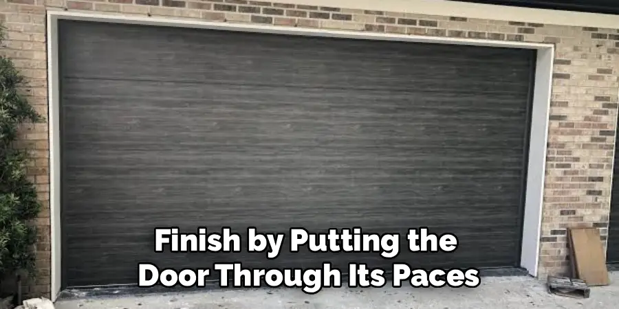 Finish by Putting the
Door Through Its Paces