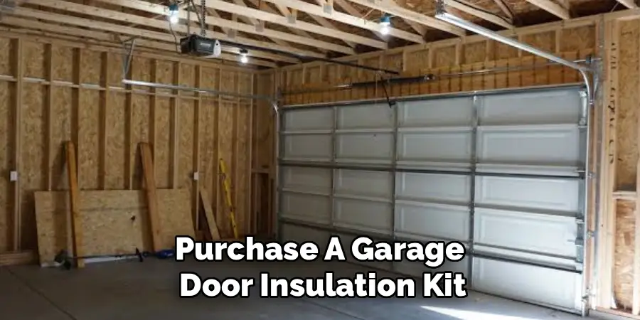 Purchase A Garage 
Door Insulation Kit