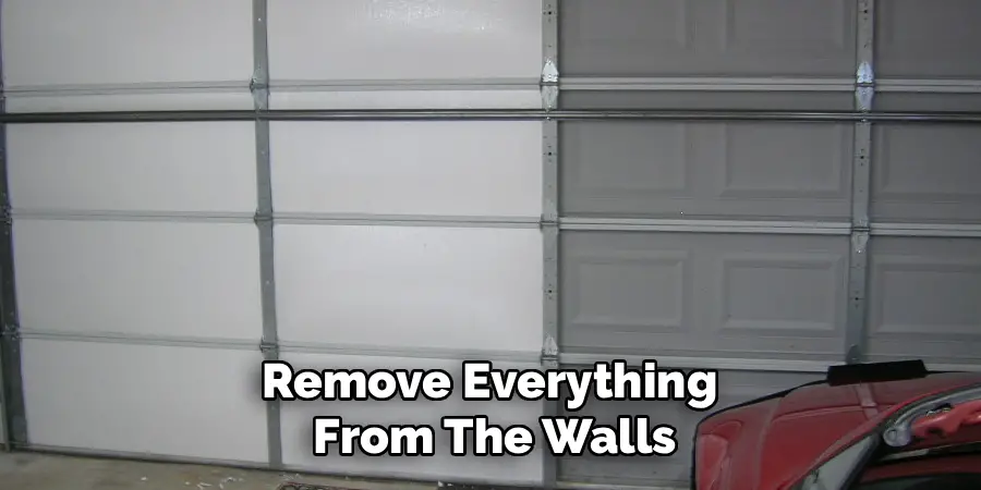 Remove Everything 
From The Walls