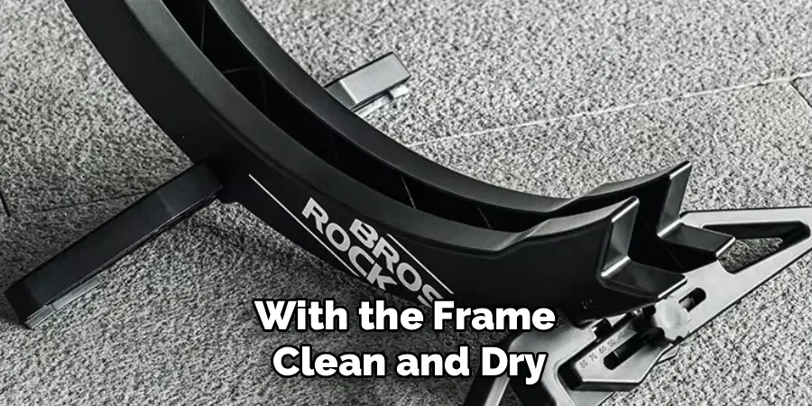 With the Frame 
Clean and Dry
